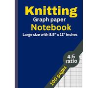 Knitting Graph Paper Ratio 4:5: Stitch-Proportion Design Notebook: Accurate 4:5 Ratio Grid for Knitting Charts, Colorwork, Fair Isle & Pattern Planning - Large 8.5” x 11” Notebook