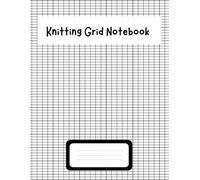Knitting Grid Notebook: The Ultimate Project Companion for Yarn Lovers to Plan, Document, and Develop Original Craft Creations with Precision and Ease