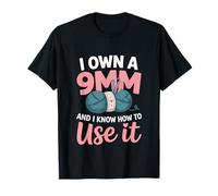 Knitting I Own A 9mm and I Know How to Use It T-Shirt