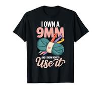 Knitting I Own A 9mm and I Know How to Use It T-Shirt