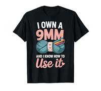 Knitting I Own A 9mm and I Know How to Use It T-Shirt