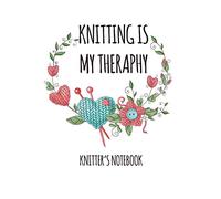 Knitting is my theraphy knitter's notebook: 8x10 Knitting Notebook - Knitter's Journal for recording details about your knitting project - 100 pages