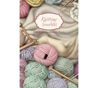 Knitting Journal: A 200-Page Composition Notebook with 100 Inspirational History Facts for Creative Practice 32 Line Pages (Play & Learn Series Activity Books)