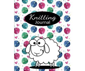 Knitting Journal: A Knitting Diary & Knitting Project Planner Notebook (Knitting Journals for the Yarn Enthusiast)
