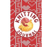 Knitting Journal: Logbook for 50 Knit Projects with Template Details for Pattern, Source, Yarn, Colors, Needles etc. and Half College Ruled/Half Graph ... of your Knitting Projects in Just One Book.