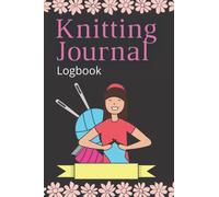 Knitting Journal Logbook: Knitters journal | Notebook for organizing all your knitting projects Perfect gift for crochet enthusiasts