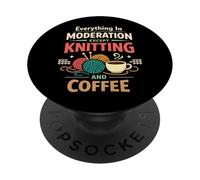 Knitting Knitter Coffee Everything In Moderation Except PopSockets Adhesive PopGrip