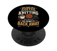 Knitting Knitter Coffee Just Make Me A Coffee Pass Me My PopSockets Adhesive PopGrip
