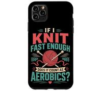Knitting Knitter If I Knit Fast Enough Does It Count As Case for iPhone 11 Pro Max