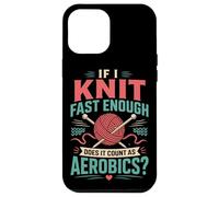 Knitting Knitter If I Knit Fast Enough Does It Count As Case for iPhone 12 Pro Max