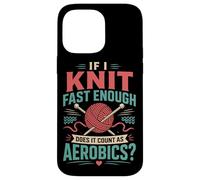Knitting Knitter If I Knit Fast Enough Does It Count As Case for iPhone 14 Pro Max
