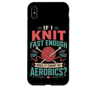 Knitting Knitter If I Knit Fast Enough Does It Count As Case for iPhone XS Max
