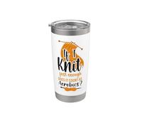 Knitting Knitter If I Knit Fast Enough Does It Count As Stainless Steel Insulated Tumbler