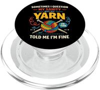 Knitting Knitter Sometimes I Question My Sanity But My Yarn PopSockets PopGrip for MagSafe