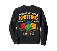 Knitting Knitter There Is Nothing A Knitting Can't Fix Sweatshirt