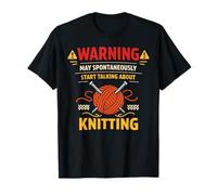 Knitting Knitter Warning May Spontaneously Start Talking T-Shirt