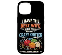 Knitting Knitter Wife Husband Marriage I Have The Best Wife Case for iPhone 15