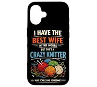 Knitting Knitter Wife Husband Marriage I Have The Best Wife Case for iPhone 16