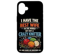 Knitting Knitter Wife Husband Marriage I Have The Best Wife Case for iPhone 16 Plus