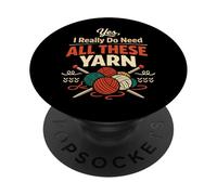 Knitting Knitter Yes, I Really Do Need All These Yarn PopSockets Adhesive PopGrip