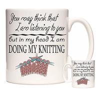 Knitting Mug, You May Think I Am Listening to You But in My Head I Am Doing My Knitting. Ceramic Gift Mug for People who Like to get Busy with Their Knitting Needles.