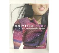 Knitting Noro: The Magic of Knitting with Hand-Dyed Yarns