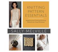 Knitting Pattern Essentials: Adapting and Drafting Knitting Patterns for Great Knitwear