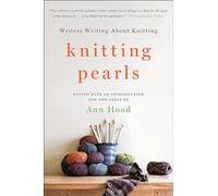 Knitting Pearls: Writers Writing About Knitting