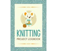 Knitting Project Logbook: A Knitter's Journal to Record Knitting Plans, Measurements, Materials, Patterns & Important Notes | Project Organizer for Professionals or Knit Enthusiasts