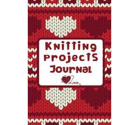 Knitting Projects Journal: Cute Knitting Project Notebook with Knitted Hearts Pattern | Perfect Gift for Women who Love to Knit | Organize and Keep ... Book | 100 Pages 49 Projects | 5x5 Graphpaper