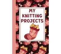 Knitting Projects Journal: Notebook for Knitters, a Perfect Gift for Women who Love to Knit | Organize and Keep Track of your Knitting Projects in ... Book | 50 Projects | 5x5 Graphpaper included