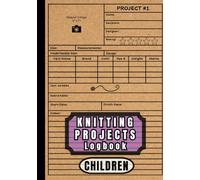 KNITTING PROJECTS LOGBOOK, CHILDREN: Organize 50 Favorite Accessory Projects for Babies, Toddlers and Kids, such as Blankets, Hats, Mittens, Sweaters, ... Keepsake | Travel Size - 7" x 10" (17.78 x 25