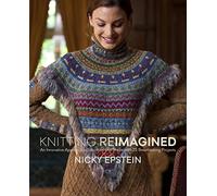 Knitting Reimagined: An Innovative Approach to Structure and Shape with25 Breathtaking Projects