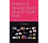 Knitting & Sewing Word Search Puzzle Book: A Relaxing Puzzle Book for Crafters Featuring 144 Themed Words and Hours of Creative Fun
