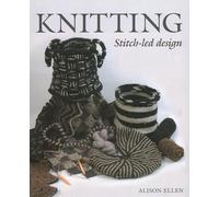 Knitting: Stitch-led Design by Alison Ellen (Hardcover, 2015)