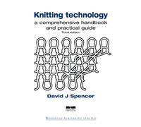 Knitting Technology: A Comprehensive Handbook and Practical Guide (Woodhead Publishing Series in Textiles)