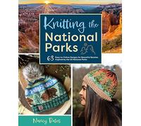 Knitting the National Parks: 63 Easy-to-Follow Designs - Hardback NEW Bates, Na