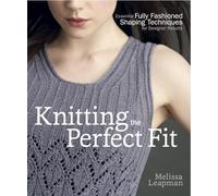 Knitting the Perfect Fit: Essential Fully Fashioned Shaping Techniques for Designer Results
