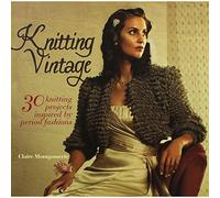Knitting Vintage: 30 Knitting Projects Inspired by Period Fashions