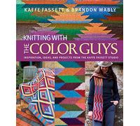 Knitting with The Color Guys: Inspiration, Ideas, and Projects from the Kaffe Fassett Studio