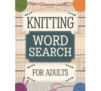 Knitting Word Search for Adults: Large Print Puzzle Book: Discover Relaxing Word Puzzles Inspired by the Art of Knitting