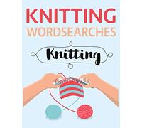 Knitting Wordsearches: Knitting and Crochet Word Search Puzzle Collection