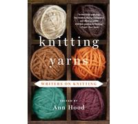 Knitting Yarns : Writers on Knitting