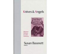 Knives and Angels: Women Writers in Latin America