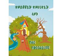 Knobbly Knuckly and the Treehouse (The Knobbly Knuckly Series)