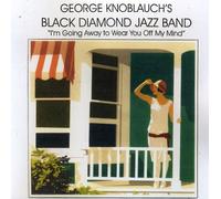 KNOBLAUCH's BLACK DIAMOND JAZZ BAND,GEORGE - Im Going Away to Wear You Off My Mind