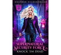 Knock Em Dead: 2 (Supernatural Security Force)