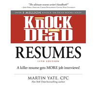 Knock ‘em Dead Resumes 11th Edition: A killer resume gets more job interviews!