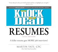 Knock 'em Dead Resumes: A Killer Resume Gets MORE Job Interviews!