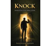 KNOCK: Entering the Door of Access, Intimacy, and Destiny
